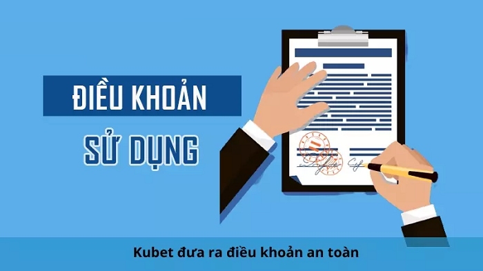 Điều khoản dịch vụ Kubet được nhà cái đưa ra an toàn