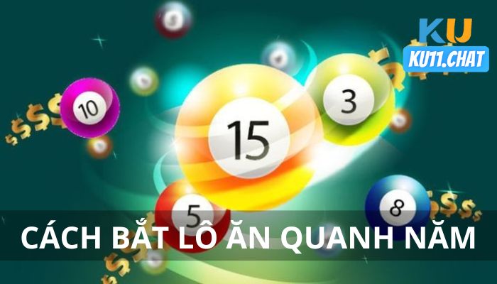 Cách bắt lô ăn quanh năm đơn giản hiệu quả nhất cho bet thủ KU88